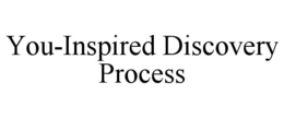 YOU-INSPIRED DISCOVERY PROCESS trademark