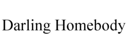 DARLING HOMEBODY trademark