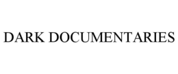 DARK DOCUMENTARIES trademark