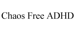 CHAOS FREE ADHD trademark