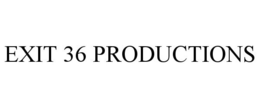 EXIT 36 PRODUCTIONS trademark