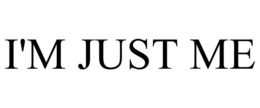 I'M JUST ME trademark