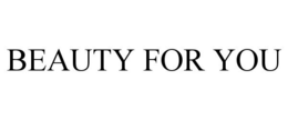 BEAUTY FOR YOU trademark