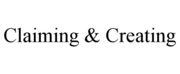 CLAIMING & CREATING trademark
