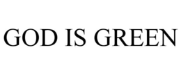 GOD IS GREEN trademark