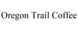 OREGON TRAIL COFFEE trademark