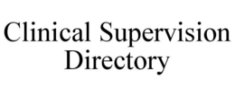 CLINICAL SUPERVISION DIRECTORY trademark