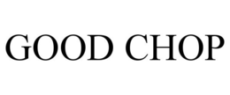 GOOD CHOP trademark