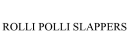 ROLLI POLLI SLAPPERS trademark
