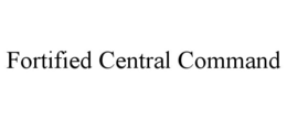 FORTIFIED CENTRAL COMMAND trademark