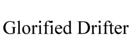 GLORIFIED DRIFTER trademark