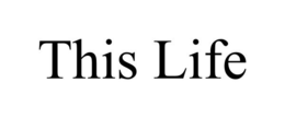THIS LIFE trademark