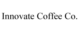 INNOVATE COFFEE CO. trademark