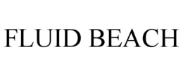 FLUID BEACH trademark