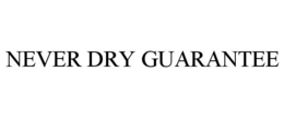 NEVER DRY GUARANTEE trademark
