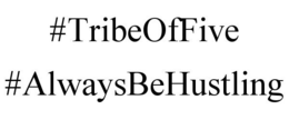 #TRIBEOFFIVE #ALWAYSBEHUSTLING trademark