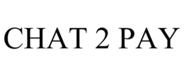 CHAT 2 PAY trademark