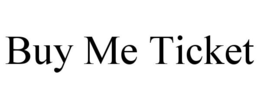 BUY ME TICKET trademark