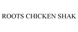 ROOTS CHICKEN SHAK trademark