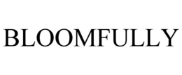 BLOOMFULLY trademark
