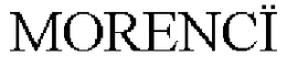 MORENCÏ trademark
