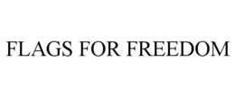 FLAGS FOR FREEDOM trademark