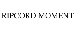 RIPCORD MOMENT trademark