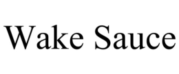 WAKE SAUCE trademark