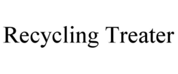 RECYCLING TREATER trademark