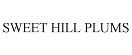 SWEET HILL PLUMS trademark