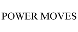 POWER MOVES trademark