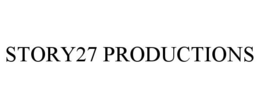 STORY27 PRODUCTIONS trademark