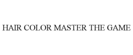 HAIR COLOR MASTER THE GAME trademark