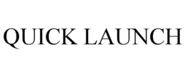 QUICK LAUNCH trademark