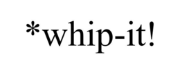 *WHIP-IT! trademark