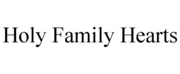 HOLY FAMILY HEARTS trademark