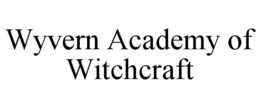 WYVERN ACADEMY OF WITCHCRAFT trademark