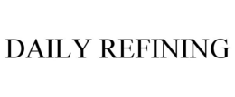 DAILY REFINING trademark