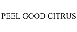 PEEL GOOD CITRUS trademark