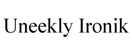 UNEEKLY IRONIK trademark