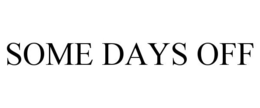 SOME DAYS OFF trademark