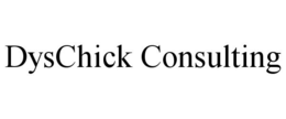 DYSCHICK CONSULTING trademark