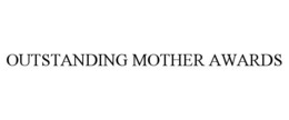 OUTSTANDING MOTHER AWARDS trademark