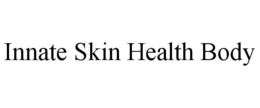 INNATE SKIN HEALTH BODY trademark