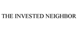 THE INVESTED NEIGHBOR trademark