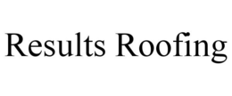RESULTS ROOFING trademark
