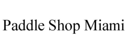 PADDLE SHOP MIAMI trademark