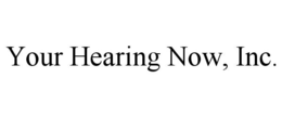 YOUR HEARING NOW, INC. trademark