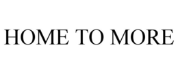 HOME TO MORE trademark
