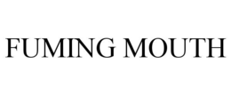 FUMING MOUTH trademark